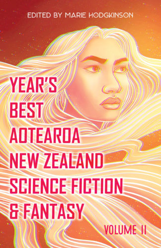 Front cover image of Year's Best Aotearoa New Zealand Science Fiction & Fantasy, Volume 2, edited by Marie Hodgkinson